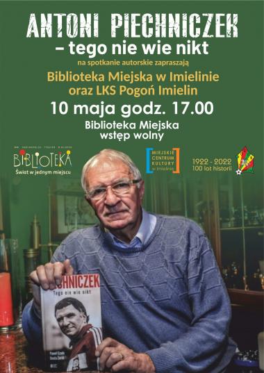 10 maja (wtorek) – godz. 17:00 – Biblioteka Miejska – spotkanie autorskie z Antonim Piechniczkiem „Tego nie wie nikt”