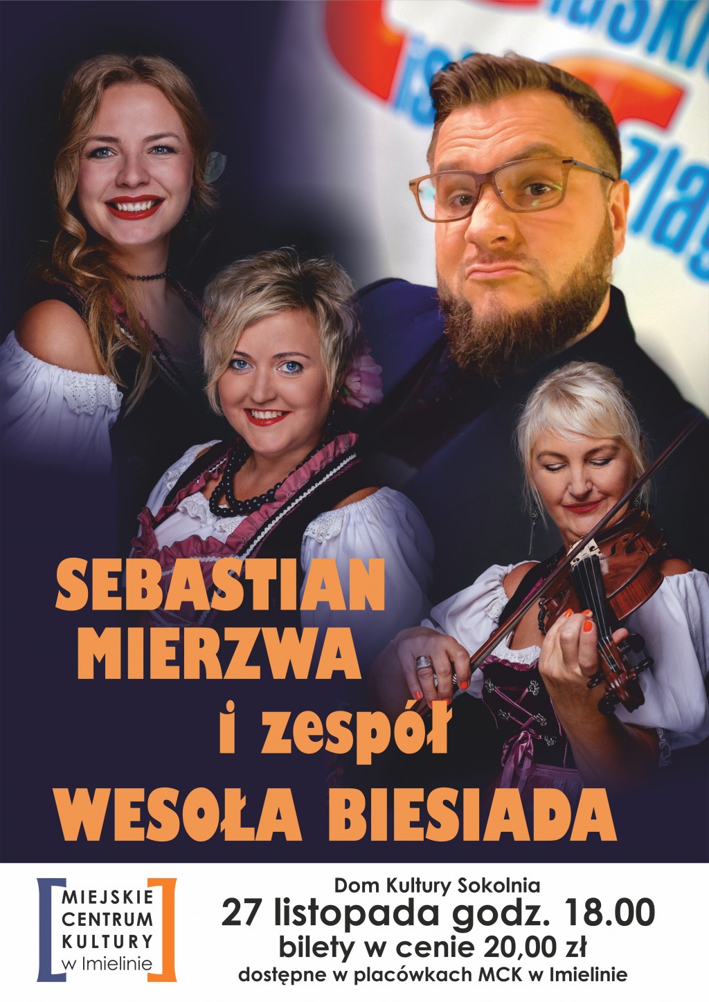 27 listopada (niedziela) – godz. 18:00 - Dom Kultury „Sokolnia” –Sebastian Mierzwa i zespół Wesoła Biesiada -  Biesiada Śląska