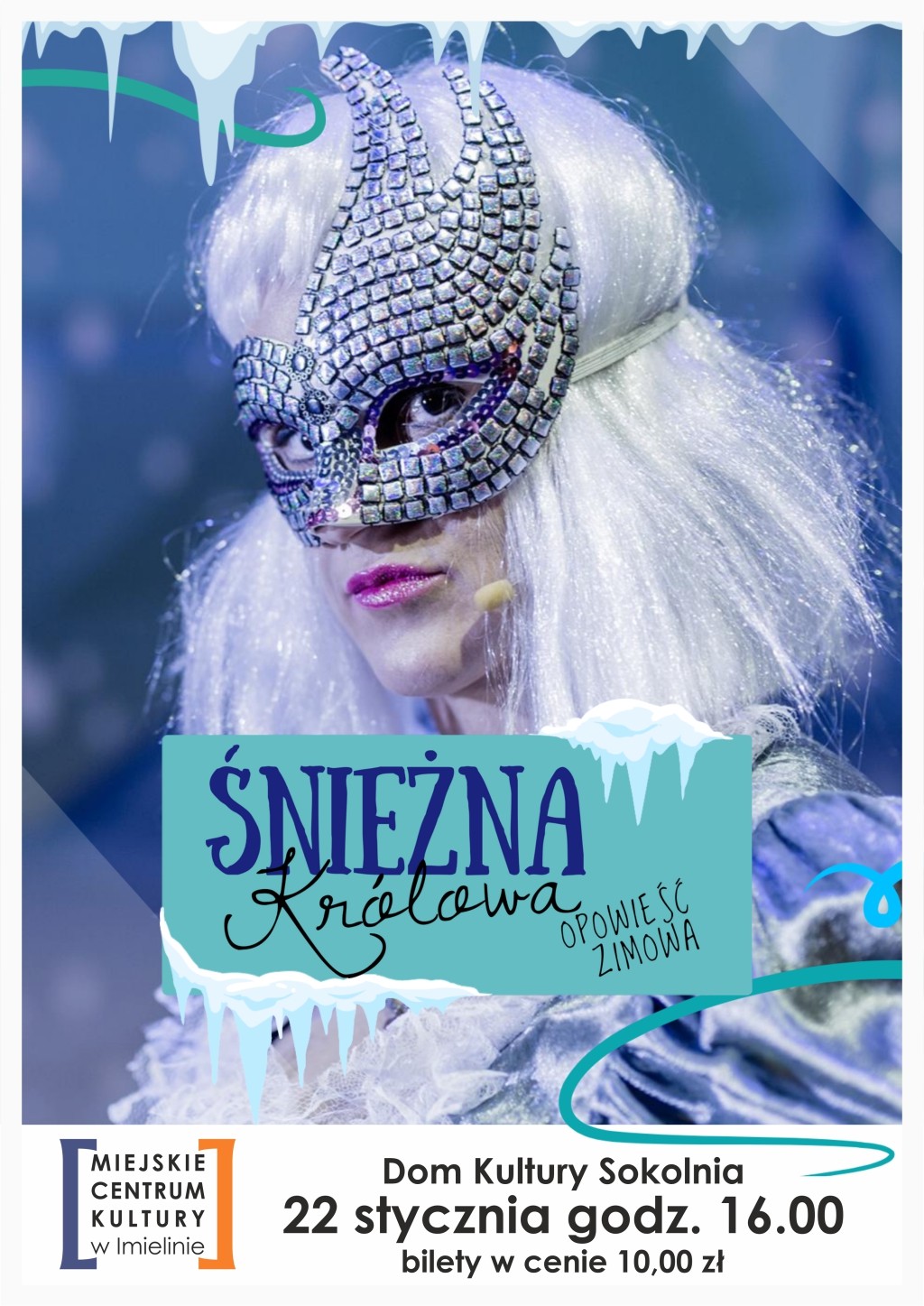22 stycznia (niedziela) – godz. 16:00 - Dom Kultury „Sokolnia” – Śnieżna Królowa – opowieść zimowa” - bajka rodzinna