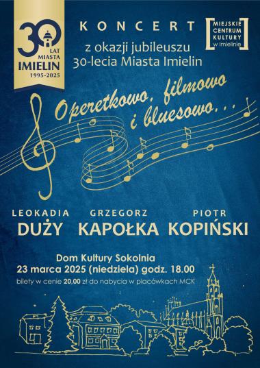 23 marca (niedziela) – godz. 18:00 - Dom Kultury „Sokolnia” – Koncert z okazji Jubileuszu 30-lecia Miasta Imielin