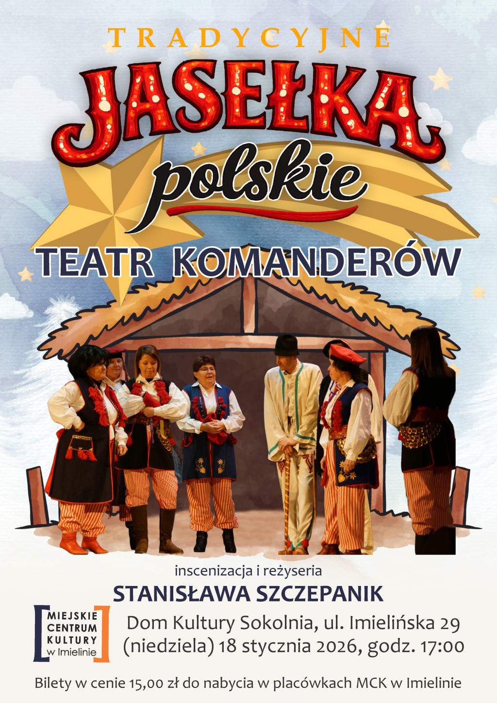 Teatr Komanderów Jasełka Polskie 18 stycznia (niedziela), godz. 17:00 Dom Kultury „Sokolnia”