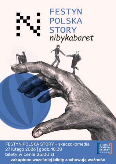 27 lutego (piątek) – godz. 18:30 –  Dom Kultury „Sokolnia” – „Polska Festyn Story” – spektakl komediowy